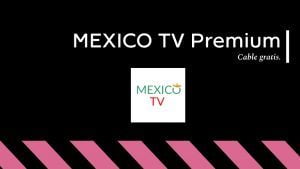 descargar MEXICO TV Premium